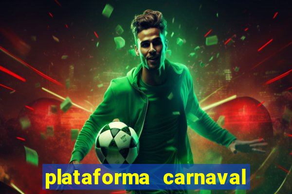 plataforma carnaval 777 bet